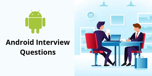 Android Interview Questions & Answers