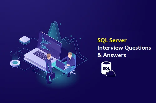 Top 50 SQL Server Interview Questions & Answers