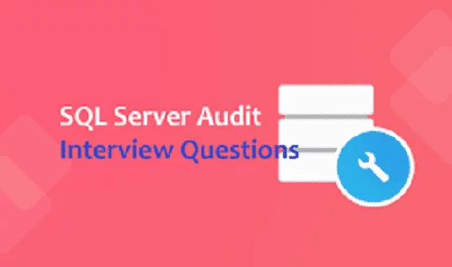 SQL Server Audit Interview Questions