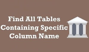 Find all tables containing column with specified name
