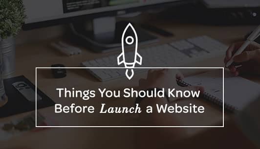 Things you should know Before Launching a Website