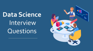 Data Science Interview Questions: Top 25 to Land Your Dream Job