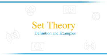 সেট তত্ত্বের (Set Theory) মৌলিক ধারণা : লিনিয়ার অ্যালজেব্রা ও অন্যান্য গণিত শাখার ভিত্তি