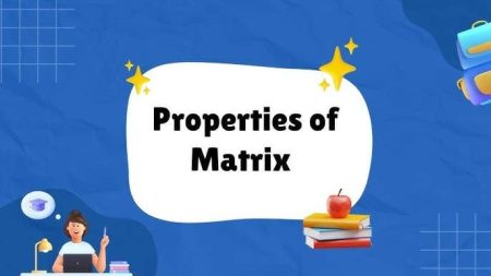 ম্যাট্রিক্সের বৈশিষ্ট্য (Matrix Properties) : ম্যাট্রিক্সের-এর একটি সহজবোধ্য গাইড