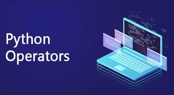 Mastering Python Operators: A Comprehensive Guide with Examples