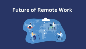 The Future is Remote Why, How, and Where to Begin Your Remote Work Journey