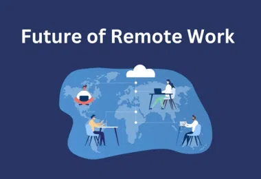 The Future is Remote Why, How, and Where to Begin Your Remote Work Journey