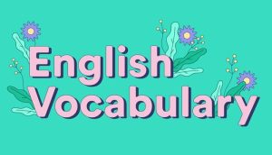 Why English Vocabulary Is Important: Benefits You Should Know