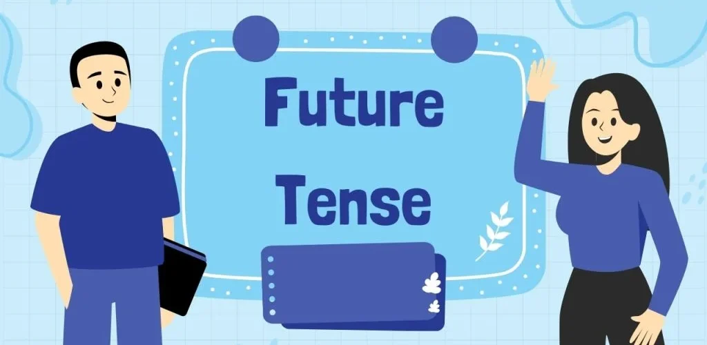 Master the Future Tense: Definition, Types, Structure & Examples
