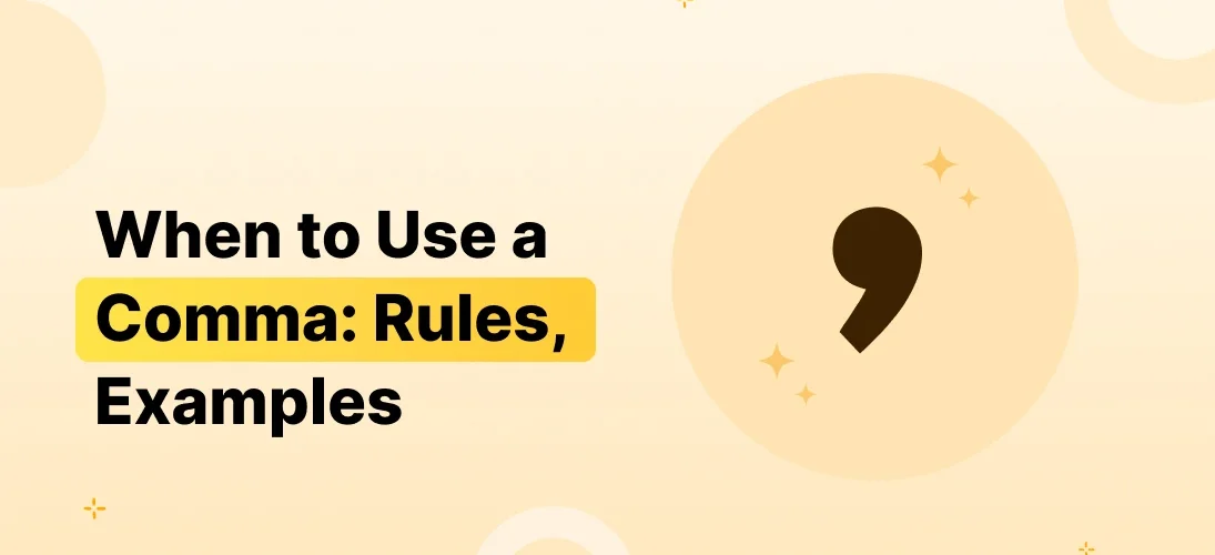 When to Use a Comma: Rules, Examples & Common Mistakes