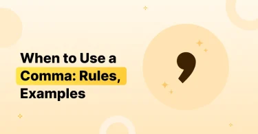 When to Use a Comma: Rules, Examples & Common Mistakes
