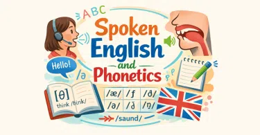 Why Spoken English and Phonetics Are Important for English Learners